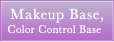 Makeup Base, Color Control Base
