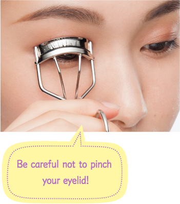 Be careful not to pinch your eyelid!