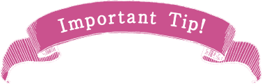 Important Tip!